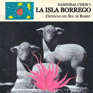 Hannibal Chew I - La Isla Borrego: Crónicas del Sol de Bambú